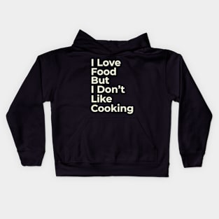Funny Saying I Love Food But I Don't Like Cooking Kids Hoodie